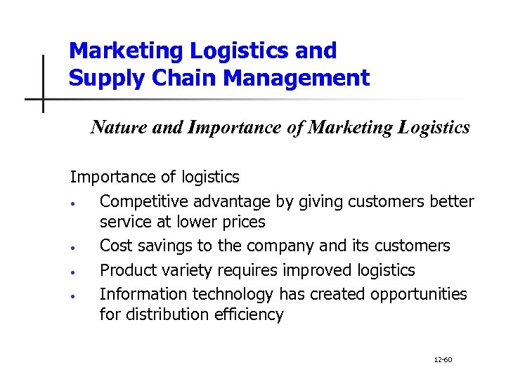 Marketing Logistics and Supply Chain Management Nature and Importance of Marketing Logistics Importance of