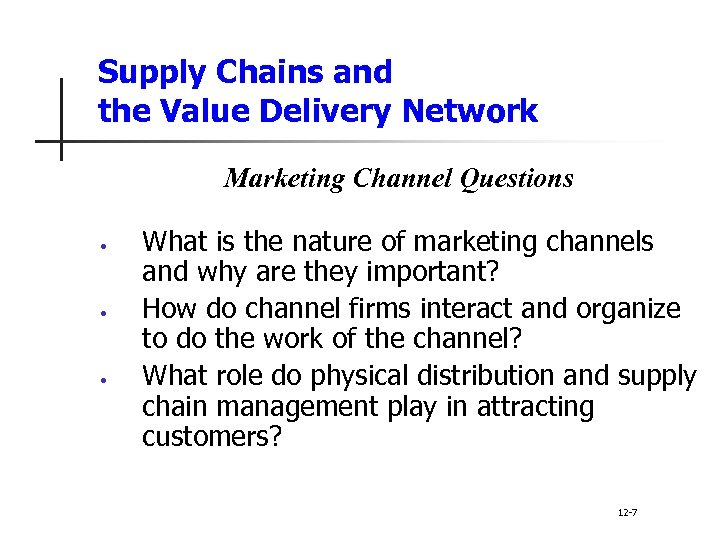 Supply Chains and the Value Delivery Network Marketing Channel Questions • • • What