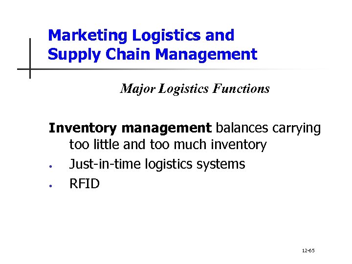 Marketing Logistics and Supply Chain Management Major Logistics Functions Inventory management balances carrying too