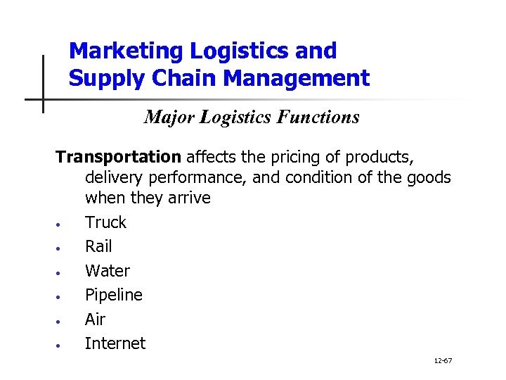 Marketing Logistics and Supply Chain Management Major Logistics Functions Transportation affects the pricing of