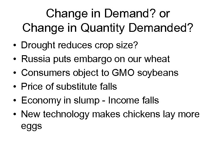 Change in Demand? or Change in Quantity Demanded? • • • Drought reduces crop