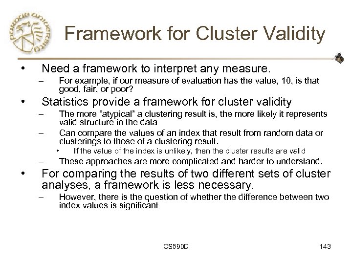 Framework for Cluster Validity • Need a framework to interpret any measure. – •