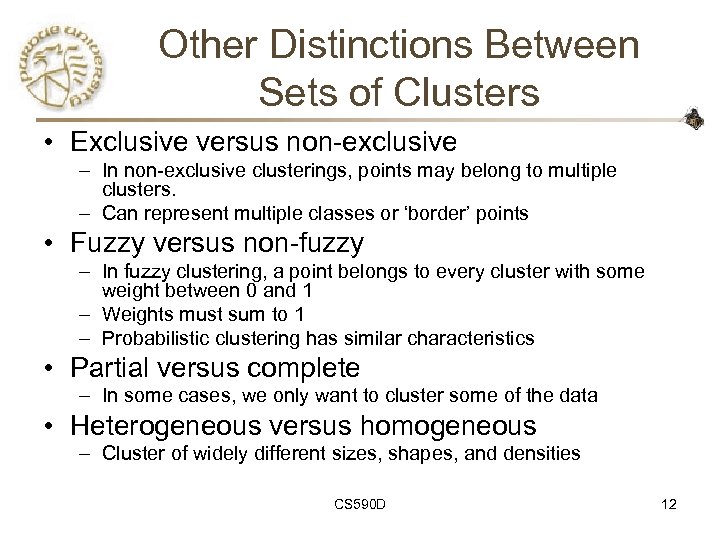 Other Distinctions Between Sets of Clusters • Exclusive versus non-exclusive – In non-exclusive clusterings,