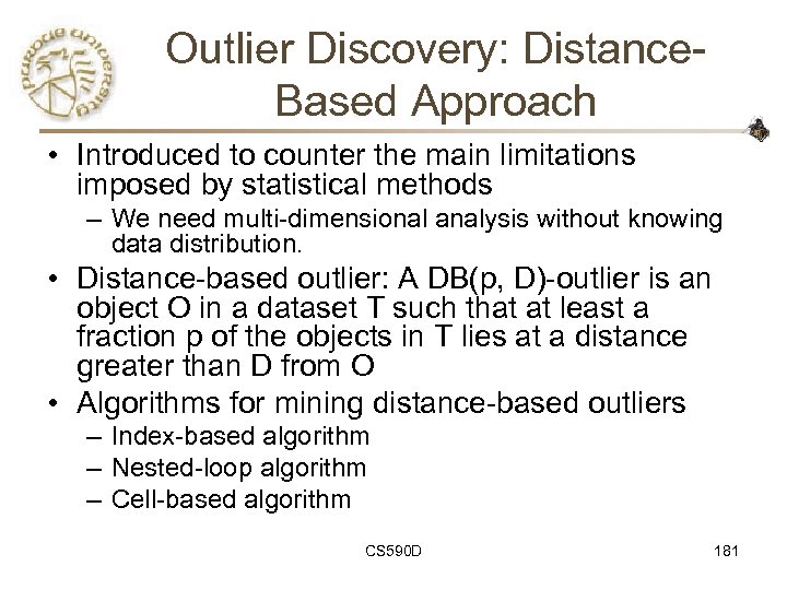 Outlier Discovery: Distance. Based Approach • Introduced to counter the main limitations imposed by