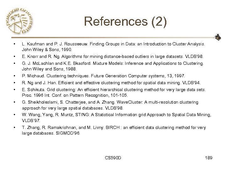 References (2) • L. Kaufman and P. J. Rousseeuw. Finding Groups in Data: an