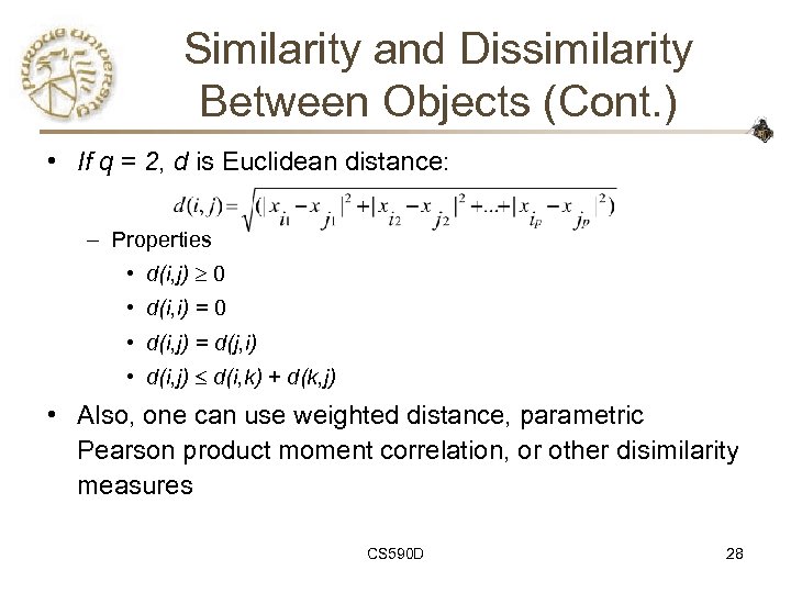 Similarity and Dissimilarity Between Objects (Cont. ) • If q = 2, d is