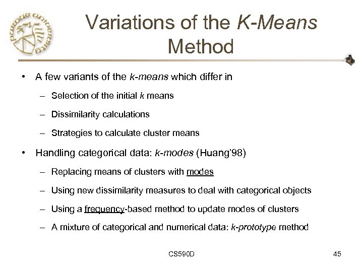 Variations of the K-Means Method • A few variants of the k-means which differ