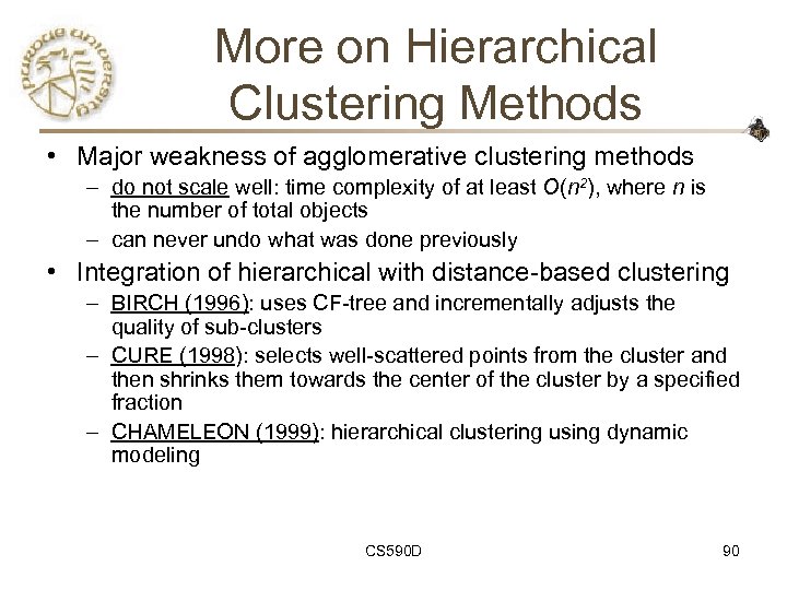 More on Hierarchical Clustering Methods • Major weakness of agglomerative clustering methods – do