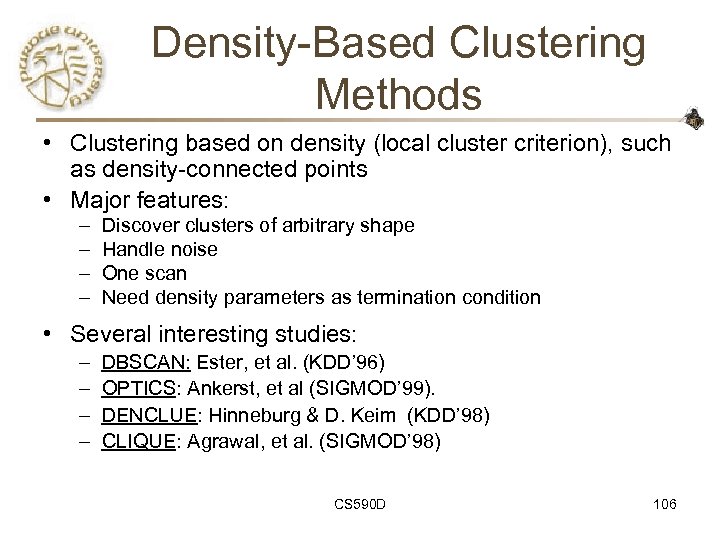 Density-Based Clustering Methods • Clustering based on density (local cluster criterion), such as density-connected