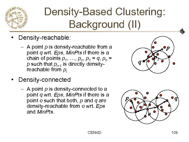 Density-Based Clustering: Background (II) • Density-reachable: – A point p is density-reachable from a