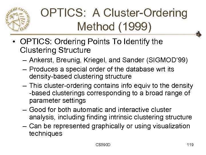 OPTICS: A Cluster-Ordering Method (1999) • OPTICS: Ordering Points To Identify the Clustering Structure