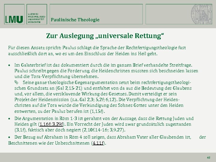 Paulinische Theologie Zur Auslegung „universale Rettung“ Für diesen Ansatz spricht: Paulus schlägt die Sprache