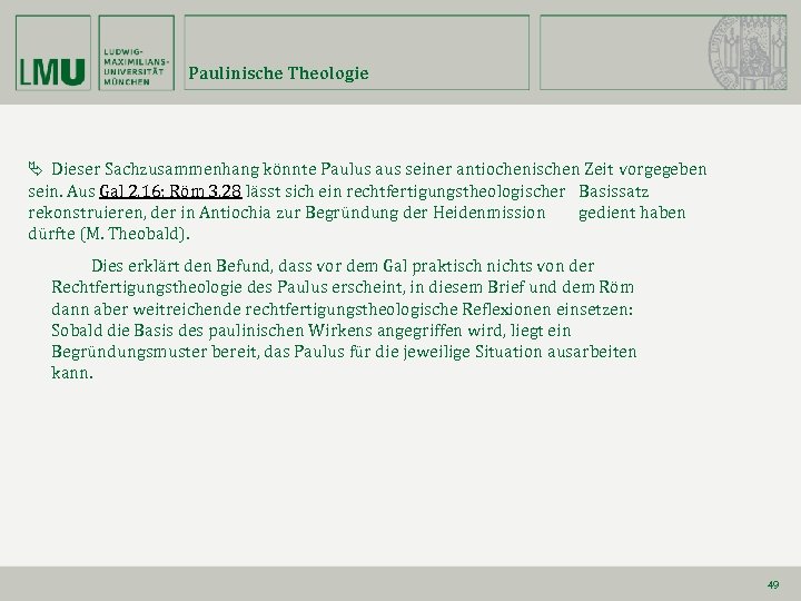 Paulinische Theologie Dieser Sachzusammenhang könnte Paulus aus seiner antiochenischen Zeit vorgegeben sein. Aus Gal