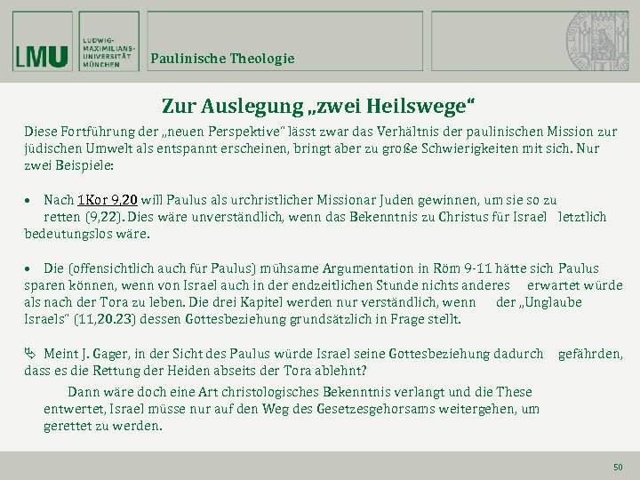 Paulinische Theologie Zur Auslegung „zwei Heilswege“ Diese Fortführung der „neuen Perspektive“ lässt zwar das