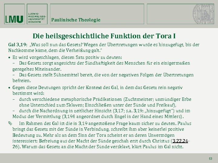 Paulinische Theologie Die heilsgeschichtliche Funktion der Tora I Gal 3, 19: „Was soll nun