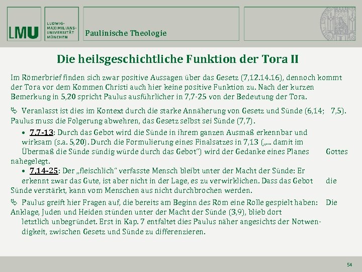 Paulinische Theologie Die heilsgeschichtliche Funktion der Tora II Im Römerbrief finden sich zwar positive