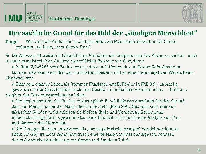 Paulinische Theologie Der sachliche Grund für das Bild der „sündigen Menschheit“ Frage: Warum malt