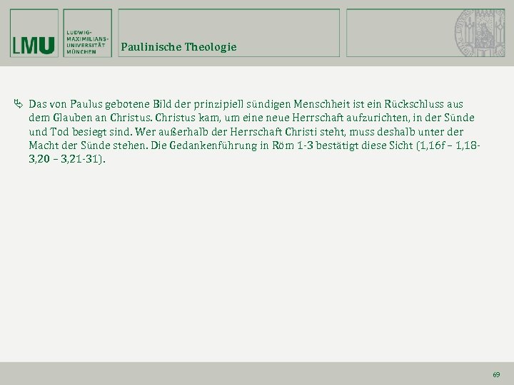 Paulinische Theologie Das von Paulus gebotene Bild der prinzipiell sündigen Menschheit ist ein Rückschluss
