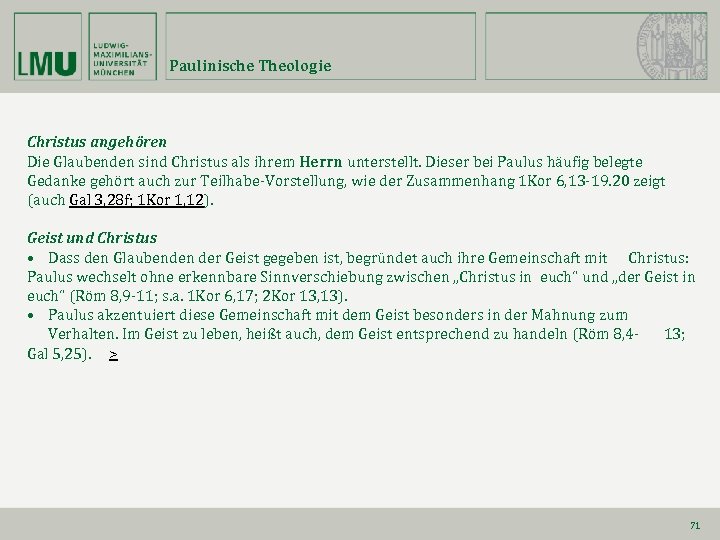 Paulinische Theologie Christus angehören Die Glaubenden sind Christus als ihrem Herrn unterstellt. Dieser bei