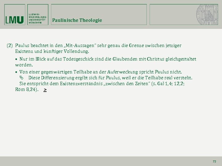 Paulinische Theologie (2) Paulus beachtet in den „Mit-Aussagen“ sehr genau die Grenze zwischen jetziger
