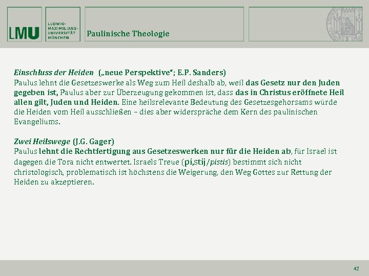 Paulinische Theologie Einschluss der Heiden („neue Perspektive“; E. P. Sanders) Paulus lehnt die Gesetzeswerke