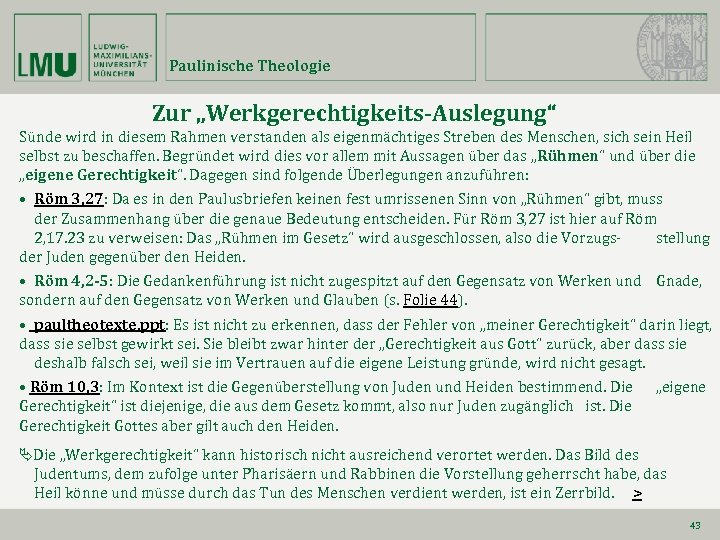 Paulinische Theologie Zur „Werkgerechtigkeits-Auslegung“ Sünde wird in diesem Rahmen verstanden als eigenmächtiges Streben des