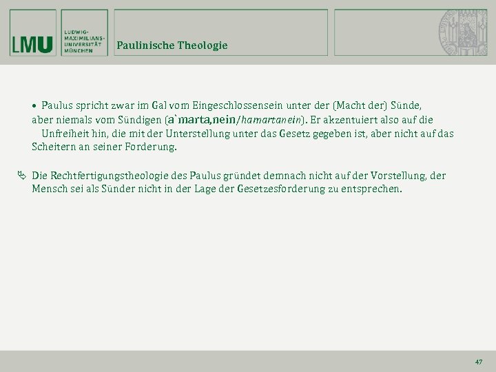 Paulinische Theologie • Paulus spricht zwar im Gal vom Eingeschlossensein unter der (Macht der)