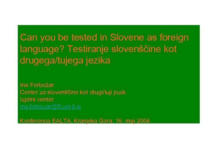 Can you be tested in Slovene as foreign language? Testiranje slovenščine kot drugega/tujega jezika