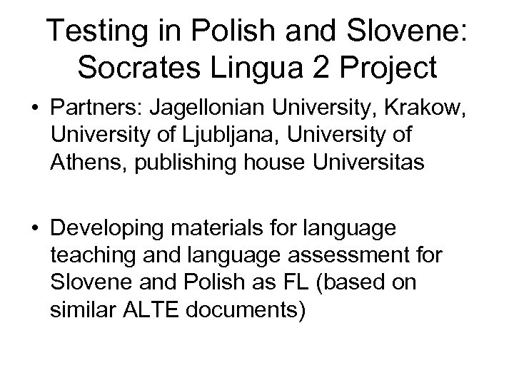 Testing in Polish and Slovene: Socrates Lingua 2 Project • Partners: Jagellonian University, Krakow,