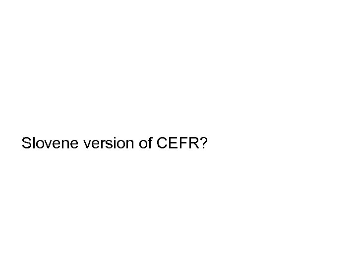 Slovene version of CEFR? 