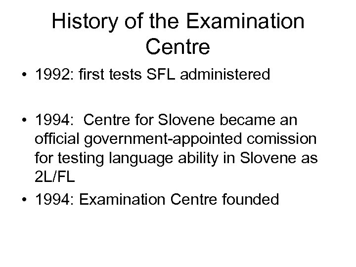 History of the Examination Centre • 1992: first tests SFL administered • 1994: Centre