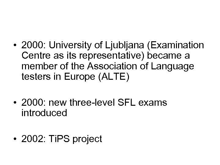  • 2000: University of Ljubljana (Examination Centre as its representative) became a member