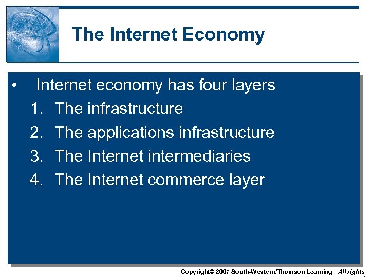 The Internet Economy • Internet economy has four layers 1. The infrastructure 2. The