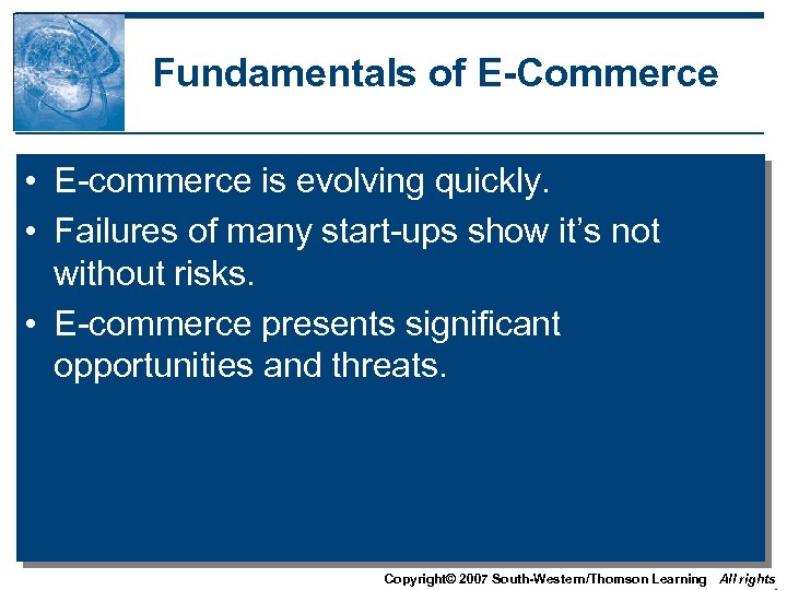 Fundamentals of E-Commerce • E-commerce is evolving quickly. • Failures of many start-ups show