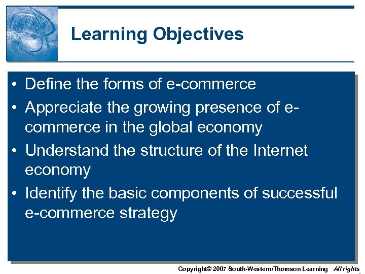 Learning Objectives • Define the forms of e-commerce • Appreciate the growing presence of