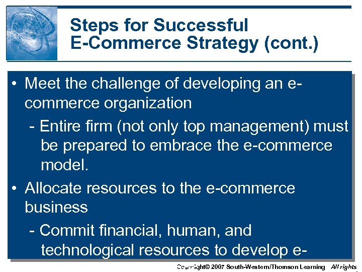 Steps for Successful E-Commerce Strategy (cont. ) • Meet the challenge of developing an