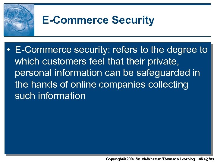 E-Commerce Security • E-Commerce security: refers to the degree to which customers feel that