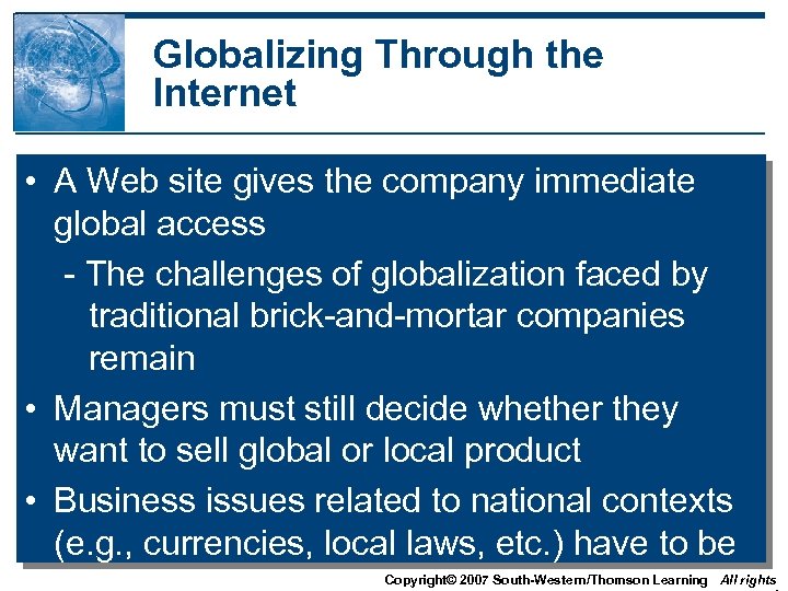 Globalizing Through the Internet • A Web site gives the company immediate global access