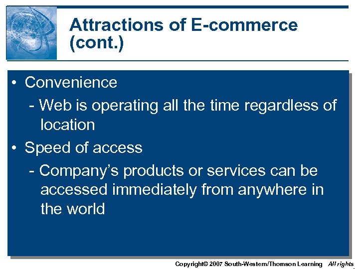 Attractions of E-commerce (cont. ) • Convenience - Web is operating all the time