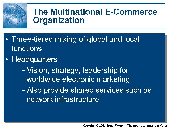 The Multinational E-Commerce Organization • Three-tiered mixing of global and local functions • Headquarters