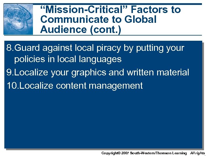 “Mission-Critical” Factors to Communicate to Global Audience (cont. ) 8. Guard against local piracy