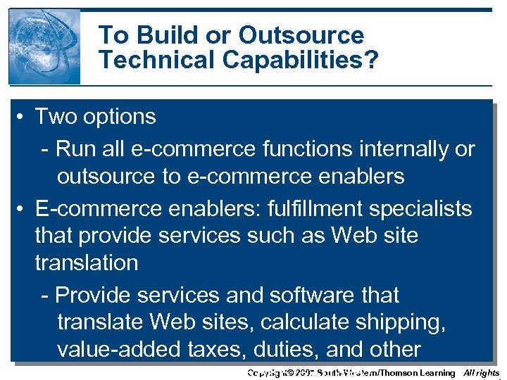 To Build or Outsource Technical Capabilities? • Two options - Run all e-commerce functions