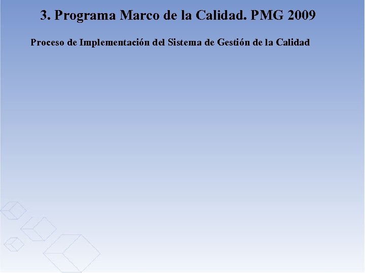 3. Programa Marco de la Calidad. PMG 2009 Proceso de Implementación del Sistema de