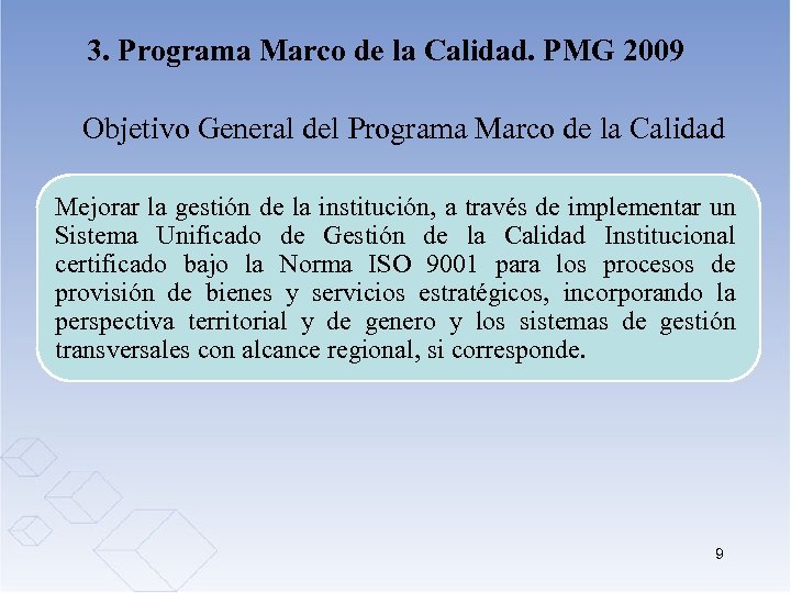 3. Programa Marco de la Calidad. PMG 2009 Objetivo General del Programa Marco de