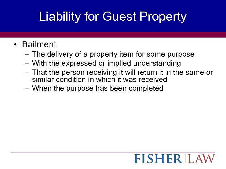 Liability for Guest Property • Bailment – The delivery of a property item for
