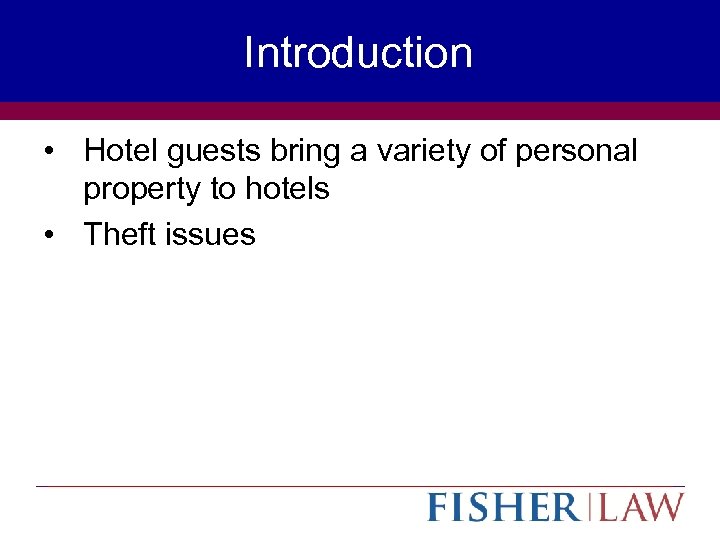 Introduction • Hotel guests bring a variety of personal property to hotels • Theft