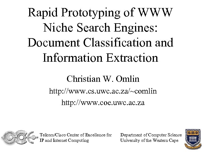 Rapid Prototyping of WWW Niche Search Engines: Document Classification and Information Extraction Christian W.