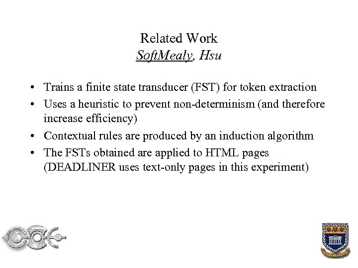 Related Work Soft. Mealy, Hsu • Trains a finite state transducer (FST) for token