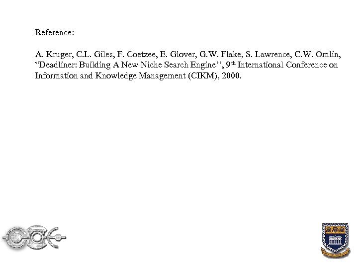 Reference: A. Kruger, C. L. Giles, F. Coetzee, E. Glover, G. W. Flake, S.