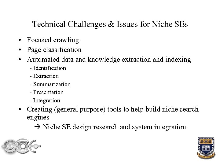 Technical Challenges & Issues for Niche SEs • Focused crawling • Page classification •